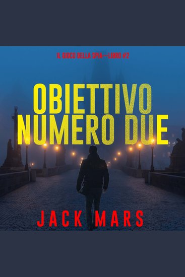Obiettivo Numero Due (Il Gioco Della Spia—Libro #2) - Narrato digitalmente con voce sintetizzata - cover