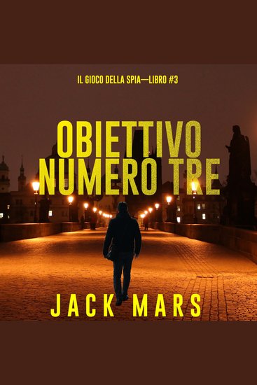Obiettivo Numero Tre (Il Gioco Della Spia—Libro #3) - Narrato digitalmente con voce sintetizzata - cover