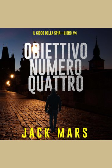 Obiettivo Numero Quattro (Il Gioco Della Spia—Libro #4) - Narrato digitalmente con voce sintetizzata - cover