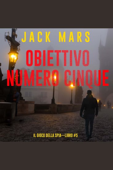 Obiettivo Numero Cinque (Il Gioco Della Spia—Libro #5) - Narrato digitalmente con voce sintetizzata - cover