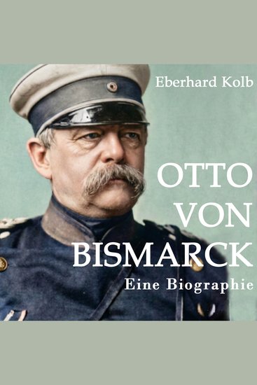 Otto von Bismarck - Eine Biographie - cover