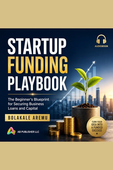 Startup Funding Playbook - The Beginner’s Blueprint for Securing Business Loans and Capital - cover