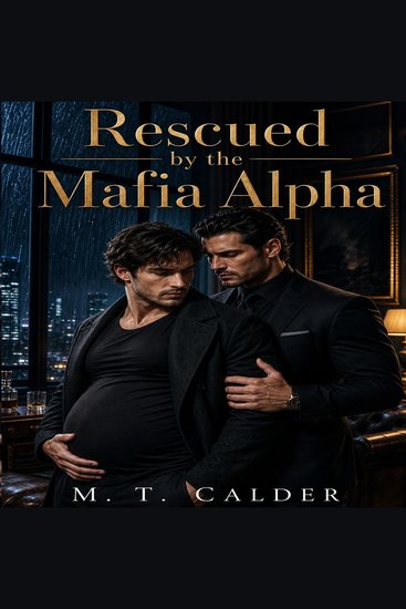 Rescued by the Mafia Alpha - An M M Mafia Omegaverse Mpreg Romance - cover
