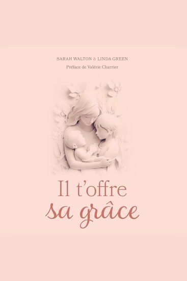 Il t'offre sa grâce - 30 méditations pour les défis de la vie de maman - cover