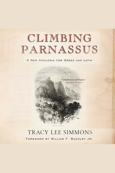 Climbing Parnassus - A New Apologia for Greek and Latin - cover