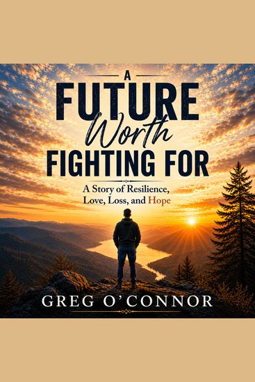 A Future Worth Fighting For - A Story of Resilience Love Loss and Hope - cover