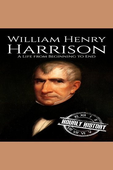 William Henry Harrison - A Life from Beginning to End - cover