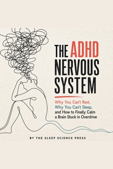 The ADHD Nervous System - Why You Can't Rest Why You Can't Sleep and How to Finally Calm a Brain Stuck in Overdrive - cover