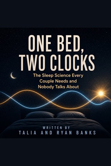 One Bed Two Clocks - The Sleep Science Every Couple Needs and Nobody Talks About - cover