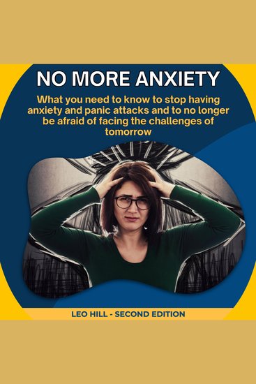 No more anxiety - What you need to know to stop having anxiety and panic attacks and to no longer be afraid of facing the challenges of tomorrow - cover