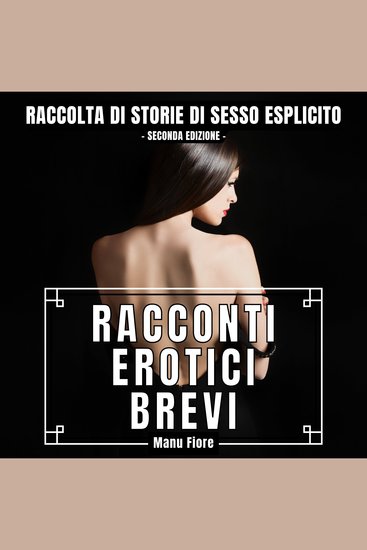 Racconti Erotici Brevi - Raccolta di Storie di Sesso Esplicito - cover