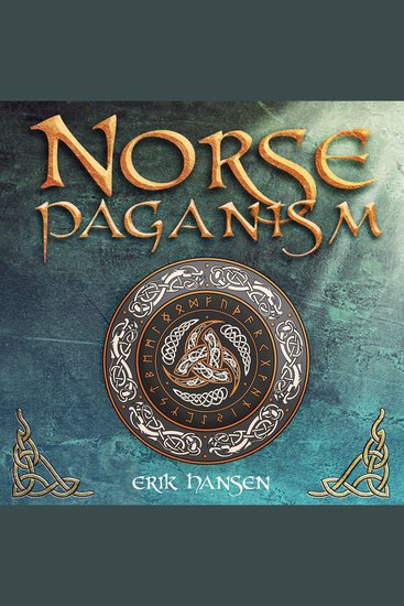 Norse Paganism - A Comprehensive Guide to Viking History and Culture - Gods Rituals Runes & Magic Afterlife and the Nine Realms of Norse Mythology - cover