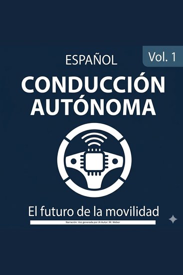 Conducción Autónoma – La próxima generación de movilidad - Tecnología oportunidades riesgos y el futuro de la conducción - cover