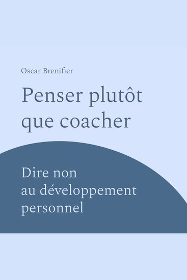 Penser plutôt que coacher ? - Dire non au développement personnel - cover
