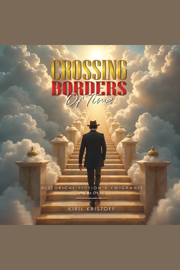 Crossing Borders of Times - One Man’s Journey to Search For His Ukrainian Greek & Bulgarian Roots - cover