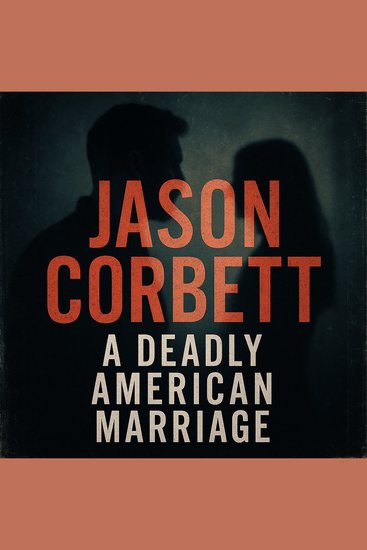 Jason Corbett - A Deadly American Marriage - cover
