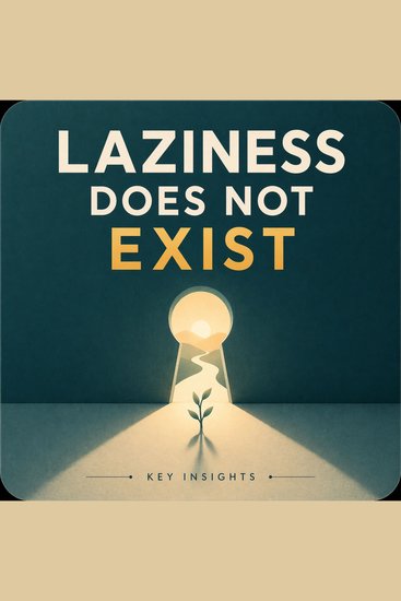 Laziness Does Not Exist - Key Insights - cover