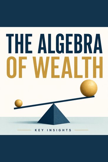 The Algebra of Wealth - Key Insights - cover