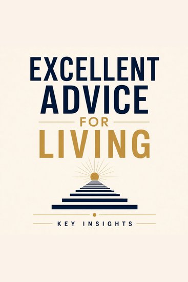 Excellent Advice for Living - Key Insights - cover