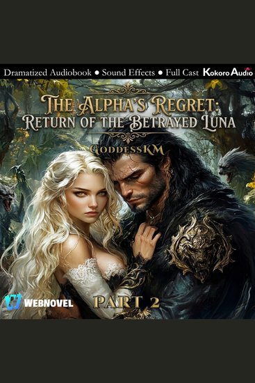 Alpha’s Regret The: Return Of The Betrayed Luna Book 2 - full cast dramatized - cover