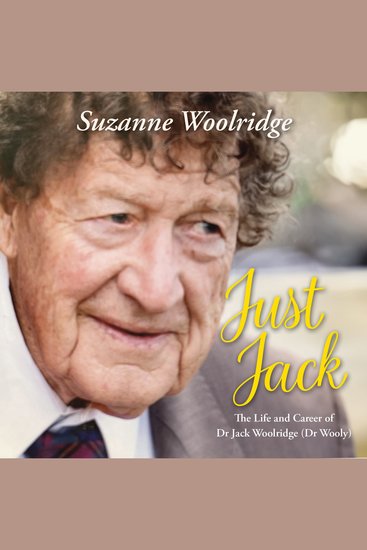 Just Jack - The Life and Career of Dr Jack Woolridge (Dr Wooly) - cover