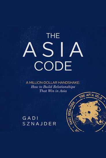 The Asia Code - A Million-Dollar Handshake: How to Build Relationships that Win in Asia - cover