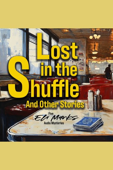 Lost in the Shuffle (and Other Stories) - An Eli Marks Special Edition - Five Eli Marks Mysteries Enhanced with Original Music & Sound Design - cover