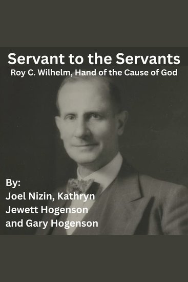 Servant to the Servants - Roy C Wilhelm Hand of the Cause of God - cover