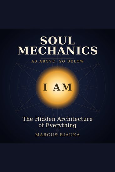 Soul Mechanics - The Hidden Architecture of Everything - cover