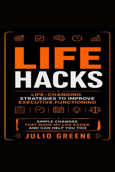 Life Hacks: Life-changing Strategies to Improve Executive Functioning - cover