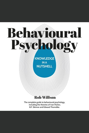 Knowledge in a Nutshell: Behavioural Psychology - The complete guide to behavioural psychology - cover