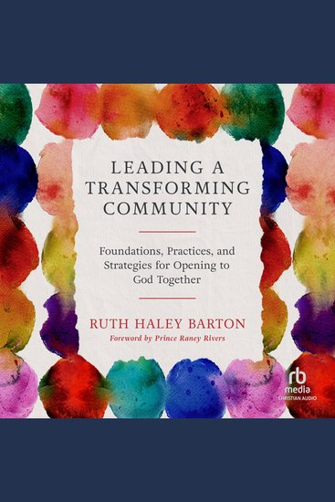 Leading a Transforming Community - Foundations Practices and Strategies for Opening to God Together - cover