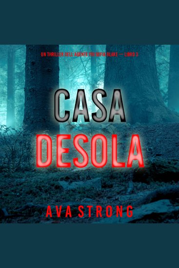 Casa desolata (Un thriller dell’agente FBI Sofia Blake — Libro 3) - Narrato digitalmente con voce sintetizzata - cover