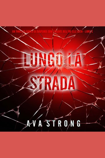Lungo la Strada (Un Thriller Carico di Suspense con l'Agente dell'FBI Elle Keen - Libro 2) - Narrato digitalmente con voce sintetizzata - cover