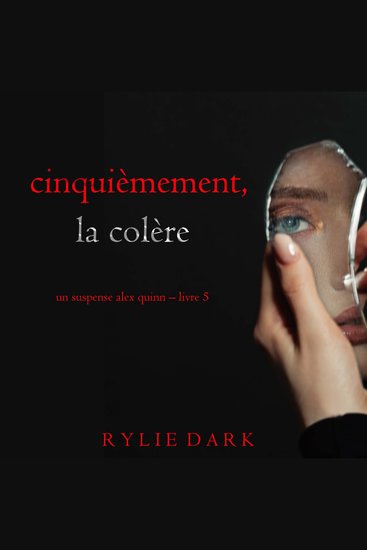 Cinquièmement la colère (Un suspense Alex Quinn – Livre 5) - Narration par une voix synthétisée - cover
