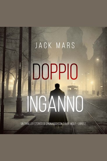 Doppio Inganno (Un Thriller Storico di Spionaggio con Tyler Wolf - Libro 2) - Narrato digitalmente con voce sintetizzata - cover