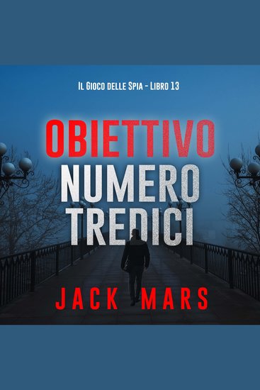 Obiettivo numero tredici (Il Gioco delle Spia - Libro 13) - Narrato digitalmente con voce sintetizzata - cover