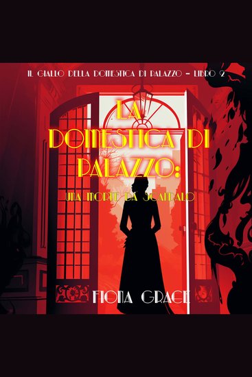 La domestica di palazzo: Una morte da scandalo (Il giallo della domestica di palazzo – Libro 2) - Narrato digitalmente con voce sintetizzata - cover