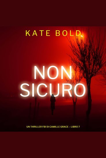 Non Sicuro (Un Thriller FBI di Camille Grace – Libro 7) - Narrato digitalmente con voce sintetizzata - cover