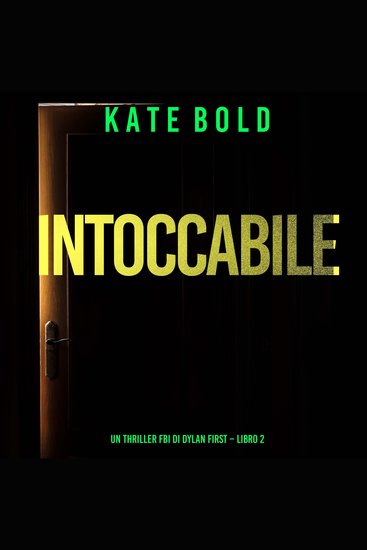 Intoccabile (Un Thriller FBI di Dylan First – Libro 2) - Narrato digitalmente con voce sintetizzata - cover