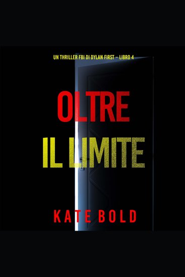 Oltre Il Limite (Un Thriller FBI di Dylan First – Libro 4) - Narrato digitalmente con voce sintetizzata - cover