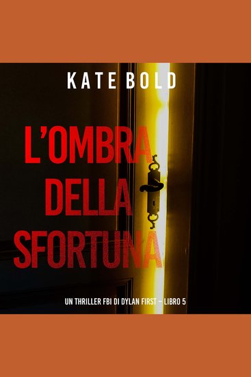 L’Ombra Della Sfortuna (Un Thriller FBI di Dylan First – Libro 5) - Narrato digitalmente con voce sintetizzata - cover