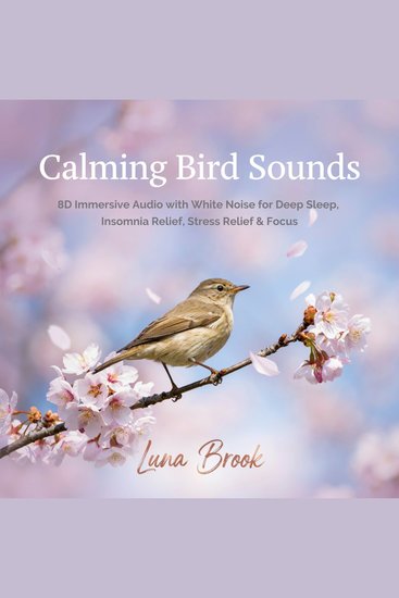 Calming Bird Sounds - 8D Immersive Audio with White Noise for Deep Sleep Insomnia Relief Stress Relief & Focus - cover