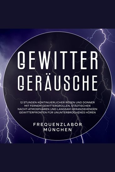 Gewitter-Geräusche: 12 Stunden kontinuierlicher Regen und Donner mit fernem Gewittergrollen städtischen Nacht-Atmosphären und langsam heranziehenden Gewitterfronten für ununterbrochenes Hören - cover