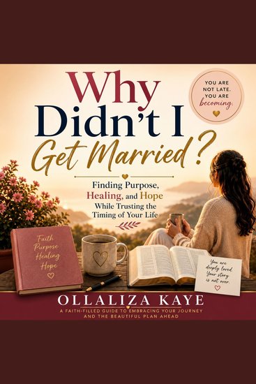 Why Didn't I Get Married - Finding Purpose Healing and Hope While Trusting the Timing of Your Life - cover
