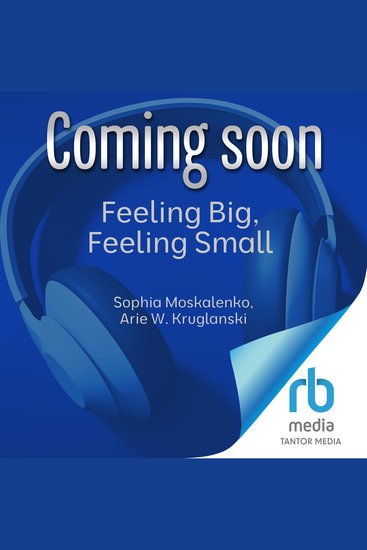 Feeling Big Feeling Small - The Human Yearning for Significance and Wonder - cover