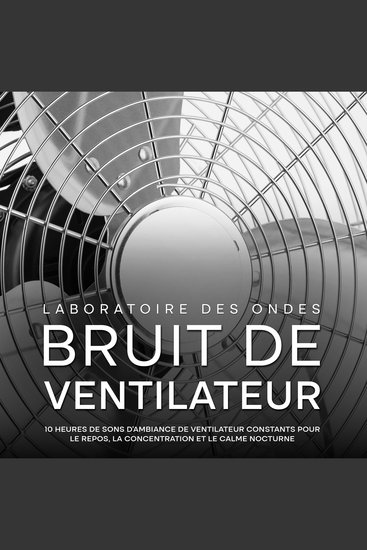 Bruit de ventilateur: 10 heures de sons d'ambiance de ventilateur constants pour le repos la concentration et le calme nocturne - cover