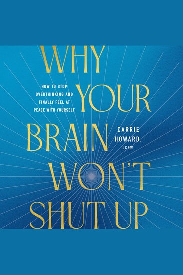 Why Your Brain Won't Shut Up - How to Stop Overthinking and Finally Feel at Peace with Yourself - cover