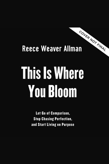 This Is Where You Bloom - Let Go of Comparison Stop Chasing Perfection and Start Living on Purpose - cover