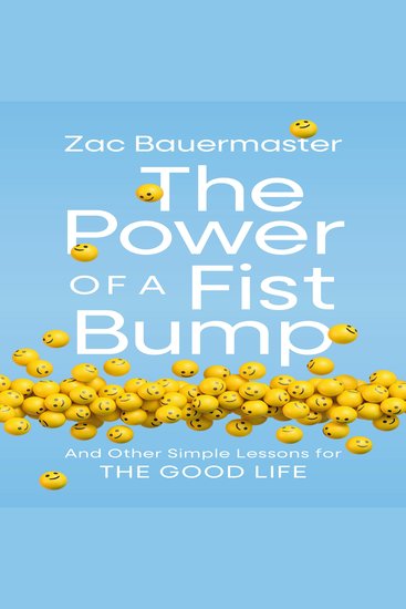 The Power of a Fist Bump - And Other Simple Lessons for the Good Life - cover